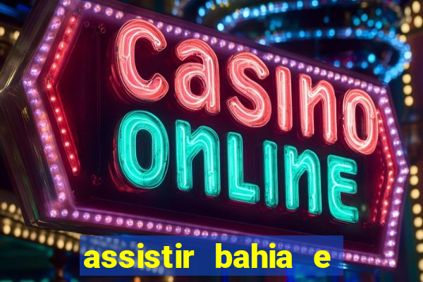 assistir bahia e flamengo multicanais